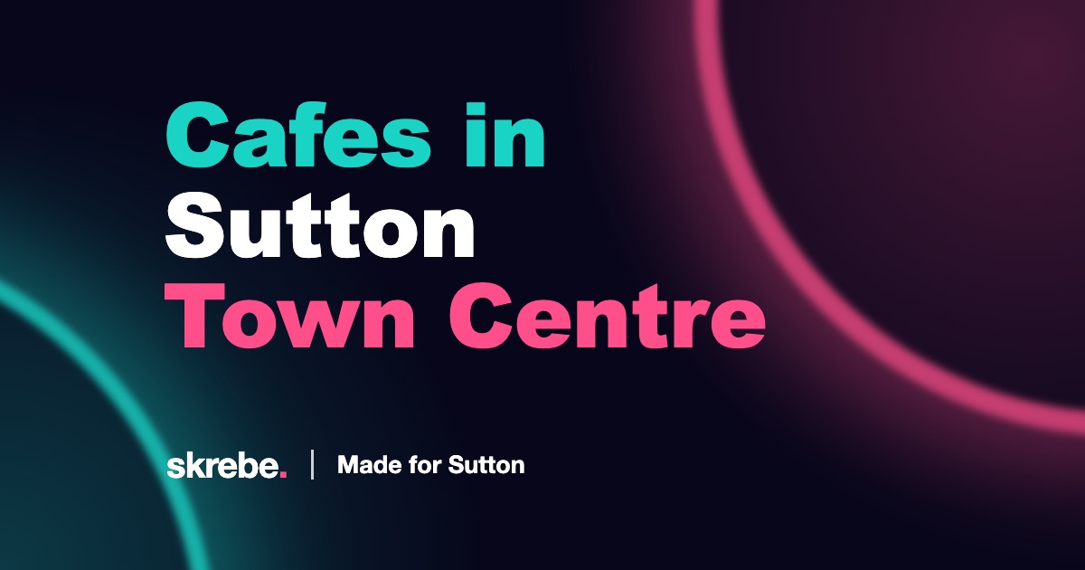 skrebe cover reading Cafes in Sutton Town Centre