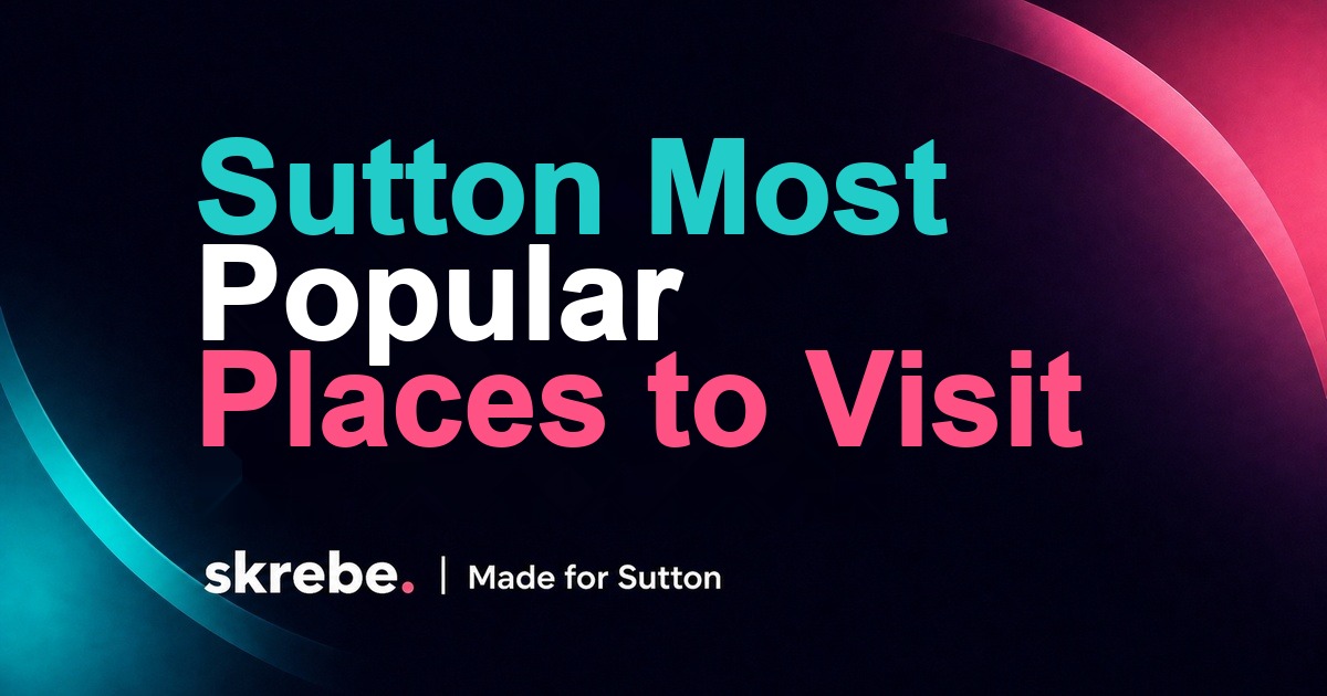 Sutton most popular places: where locals and visitors often start skrebe article cover